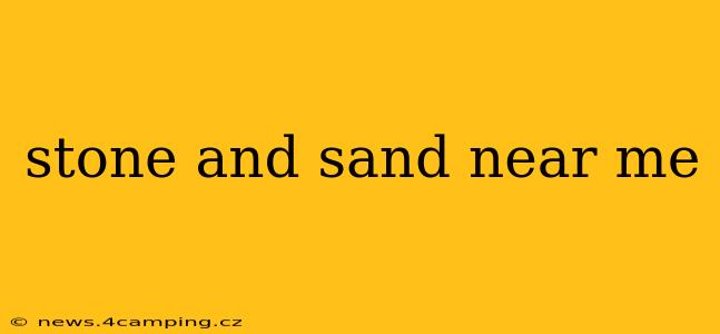 stone and sand near me