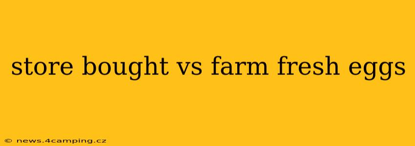 store bought vs farm fresh eggs