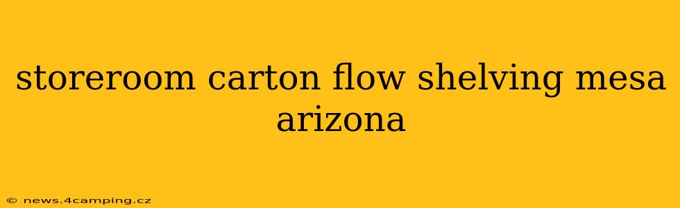 storeroom carton flow shelving mesa arizona