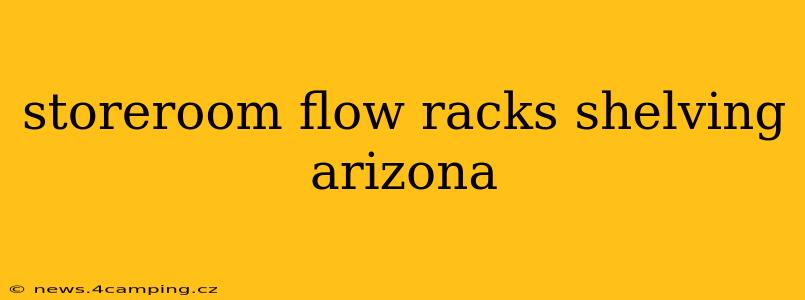 storeroom flow racks shelving arizona