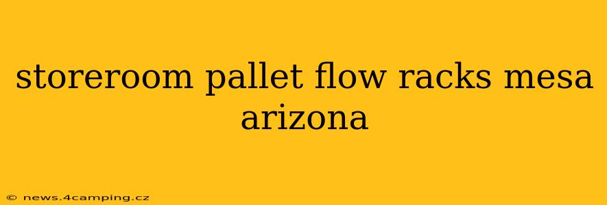 storeroom pallet flow racks mesa arizona