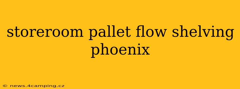 storeroom pallet flow shelving phoenix