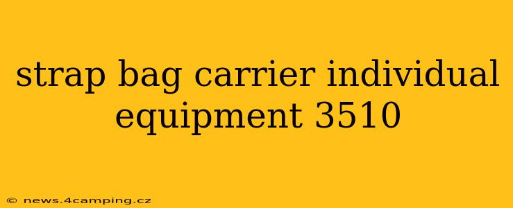 strap bag carrier individual equipment 3510