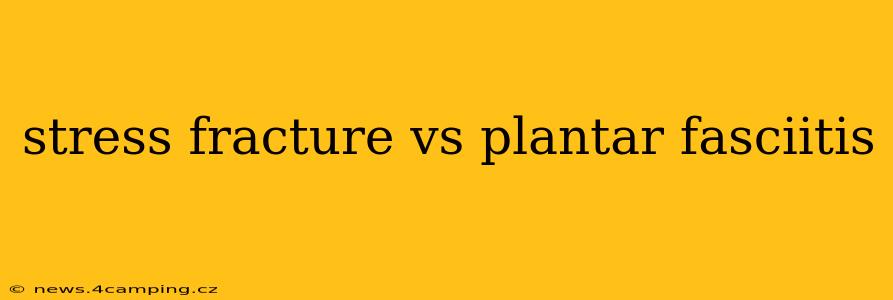 stress fracture vs plantar fasciitis