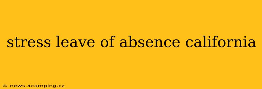 stress leave of absence california