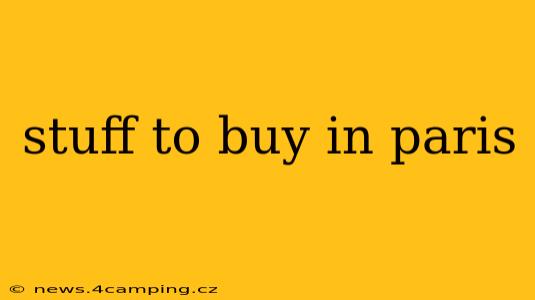 stuff to buy in paris