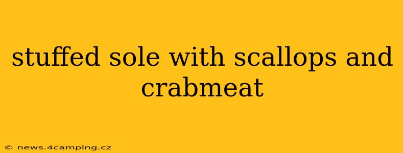 stuffed sole with scallops and crabmeat