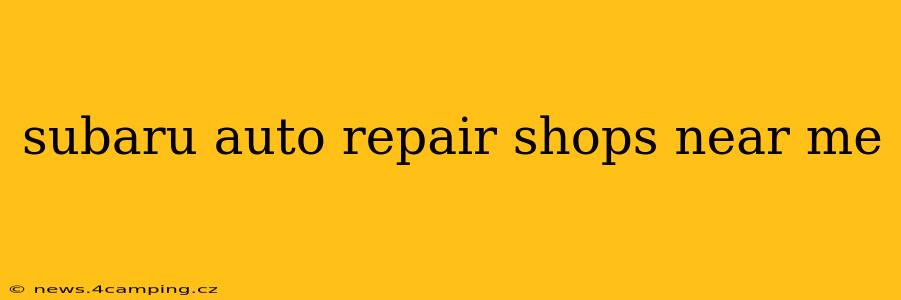 subaru auto repair shops near me