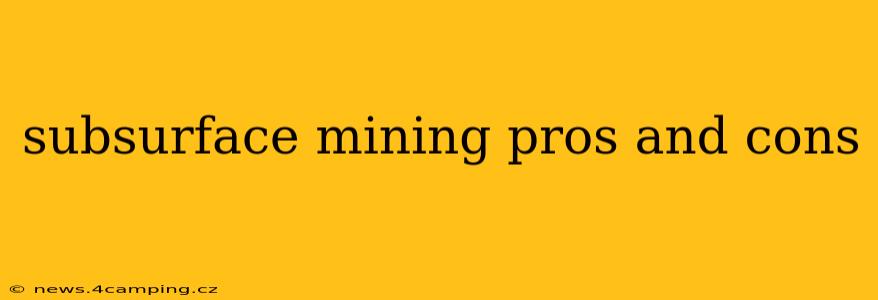 subsurface mining pros and cons