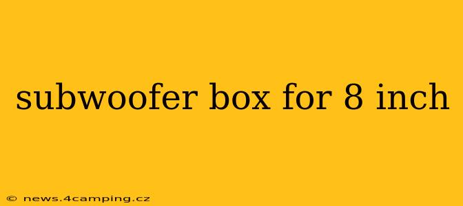 subwoofer box for 8 inch