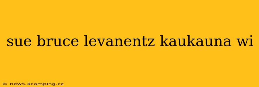 sue bruce levanentz kaukauna wi