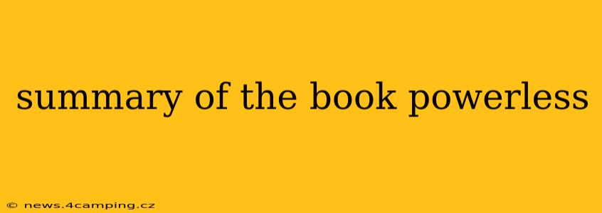 summary of the book powerless