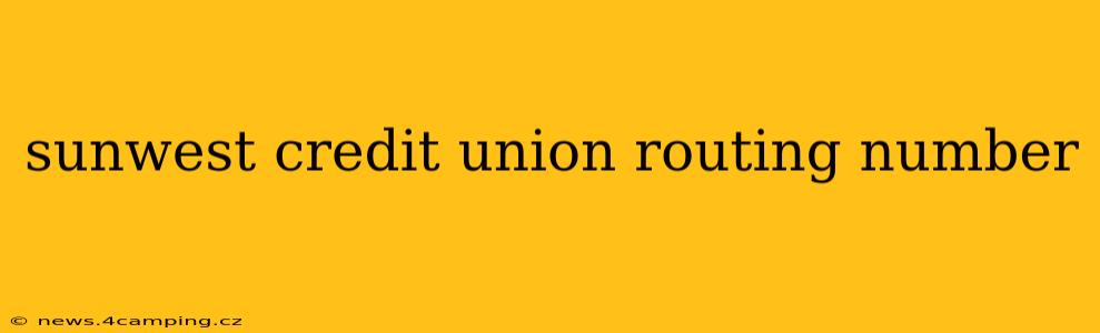 sunwest credit union routing number
