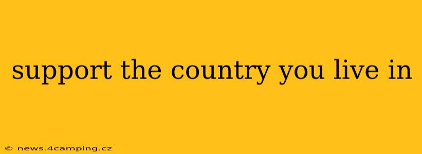 support the country you live in