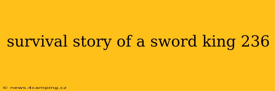 survival story of a sword king 236