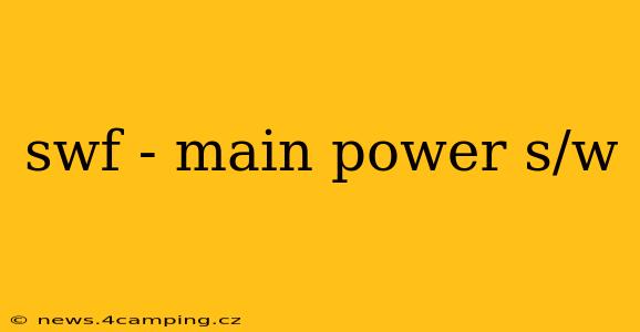 swf - main power s/w