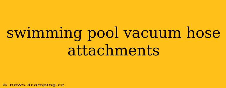 swimming pool vacuum hose attachments
