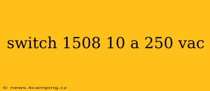 switch 1508 10 a 250 vac