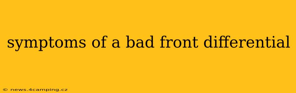 symptoms of a bad front differential