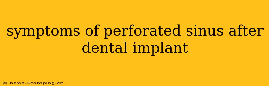 symptoms of perforated sinus after dental implant