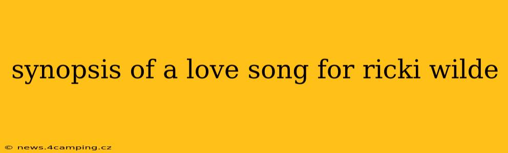 synopsis of a love song for ricki wilde