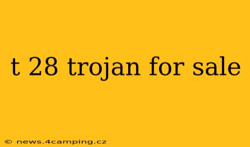 t 28 trojan for sale