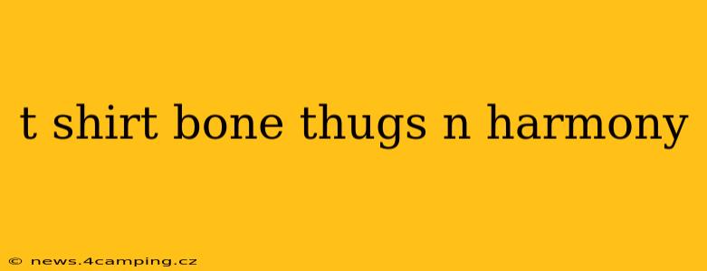 t shirt bone thugs n harmony
