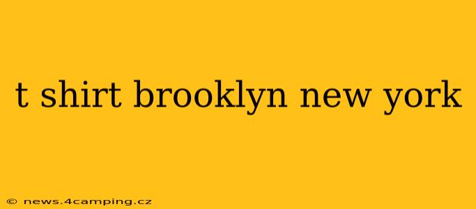 t shirt brooklyn new york