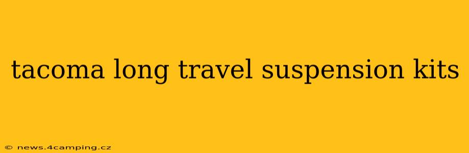 tacoma long travel suspension kits