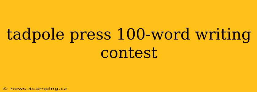 tadpole press 100-word writing contest