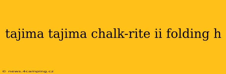 tajima tajima chalk-rite ii folding h