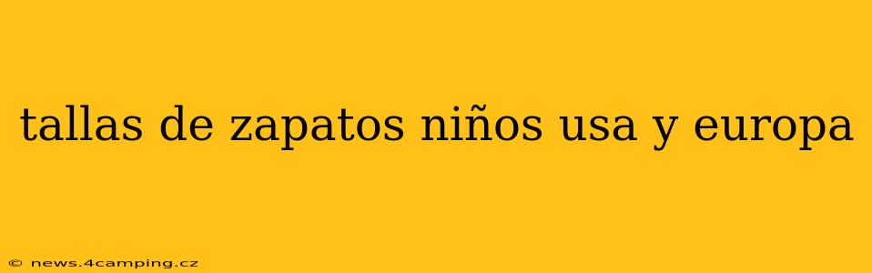 tallas de zapatos niños usa y europa