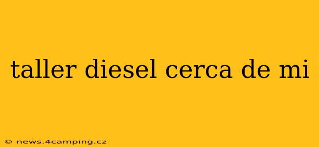 taller diesel cerca de mi