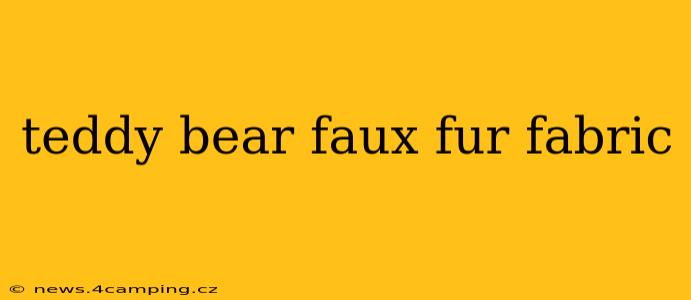 teddy bear faux fur fabric