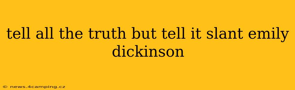 tell all the truth but tell it slant emily dickinson