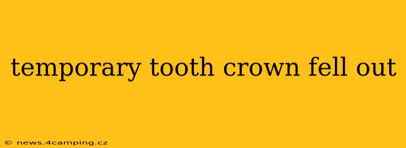temporary tooth crown fell out