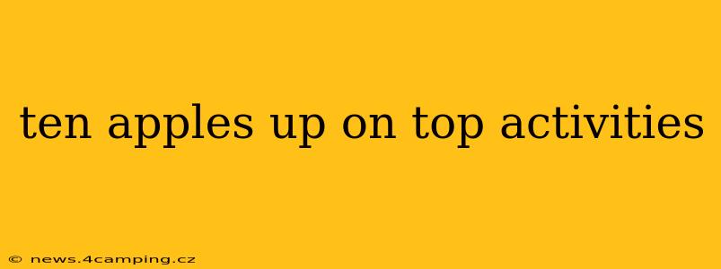 ten apples up on top activities