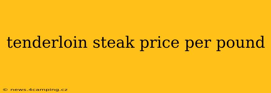 tenderloin steak price per pound