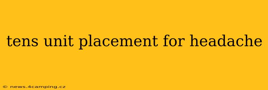 tens unit placement for headache