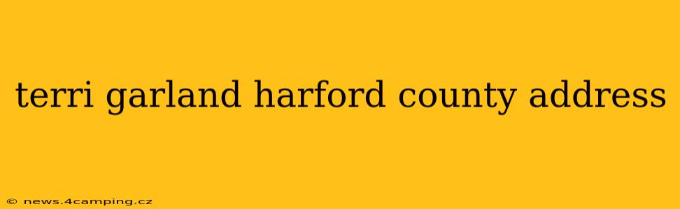 terri garland harford county address