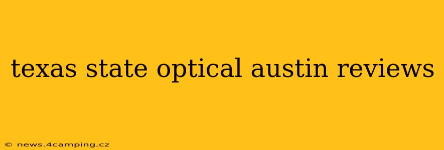 texas state optical austin reviews