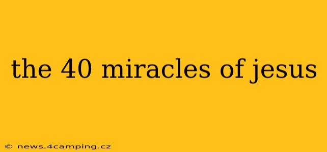 the 40 miracles of jesus