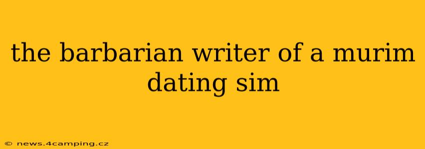 the barbarian writer of a murim dating sim