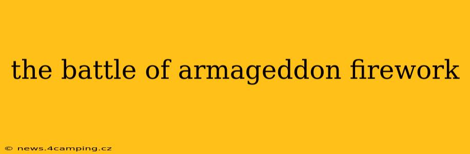 the battle of armageddon firework