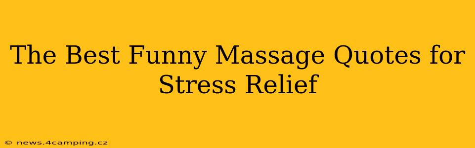 The Best Funny Massage Quotes for Stress Relief