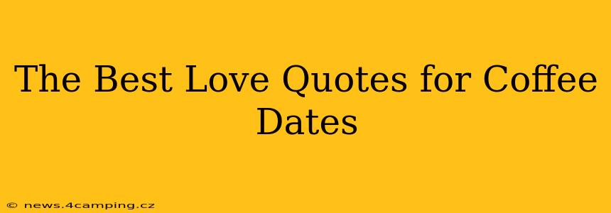 The Best Love Quotes for Coffee Dates