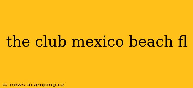 the club mexico beach fl
