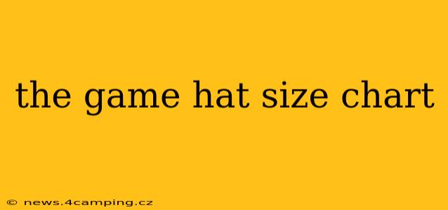 the game hat size chart