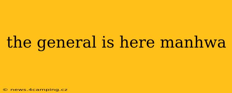 the general is here manhwa
