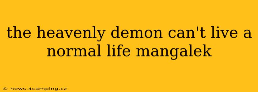 the heavenly demon can't live a normal life mangalek